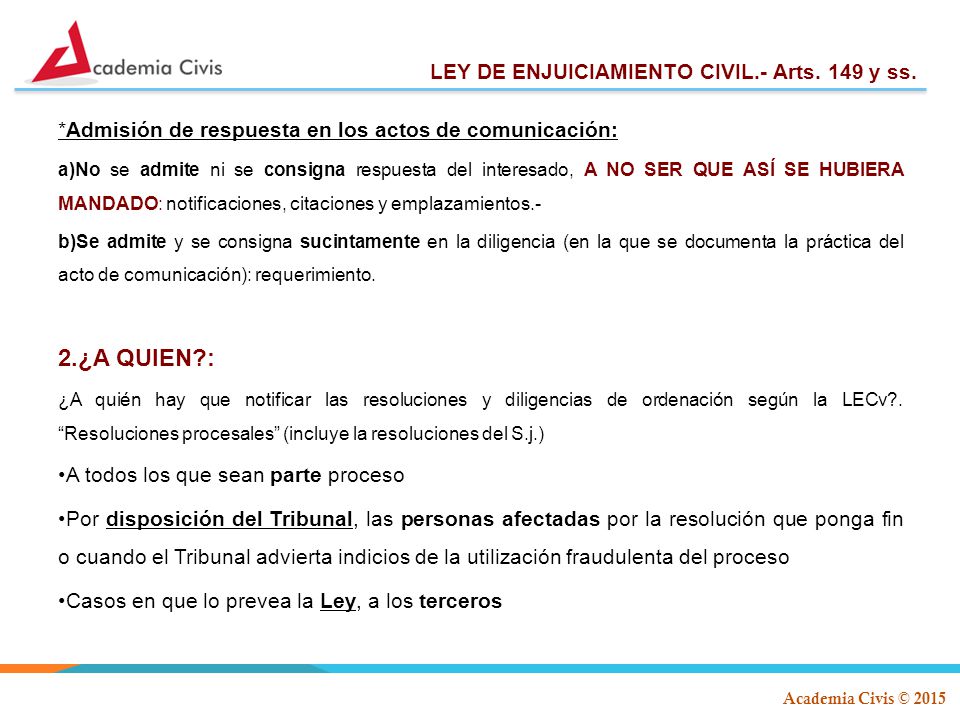 ¿A QUIEN : LEY DE ENJUICIAMIENTO CIVIL.- Arts. 149 y ss.