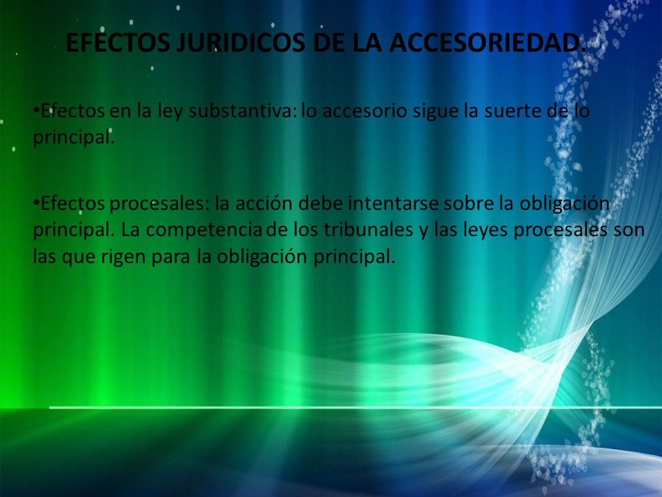 EFECTOS JURIDICOS DE LA ACCESORIEDAD.