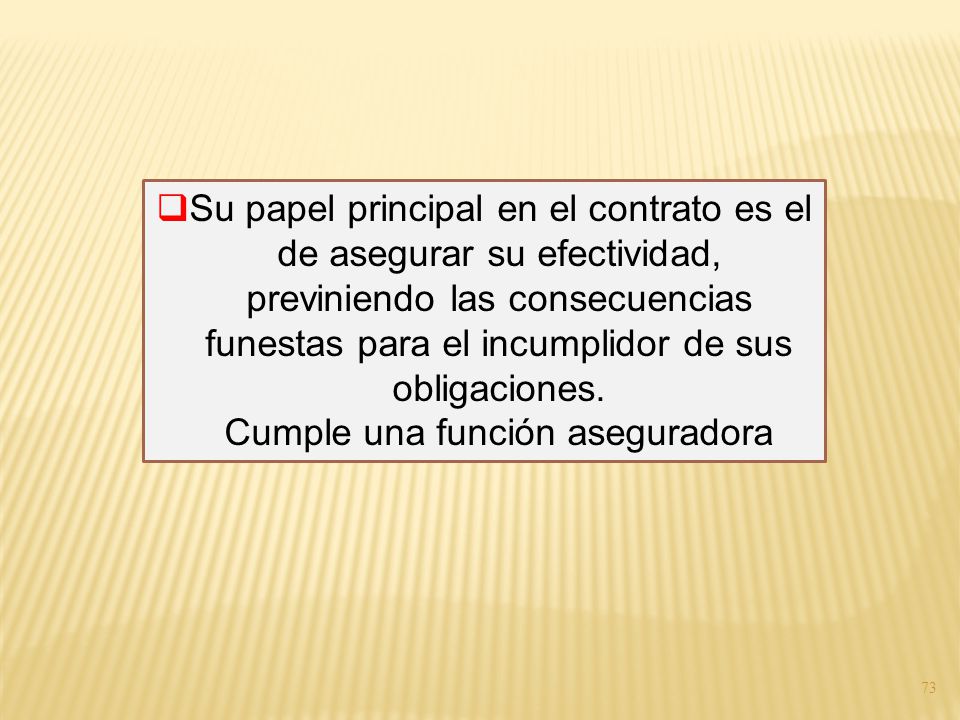 Su papel principal en el contrato es el de asegurar su efectividad,