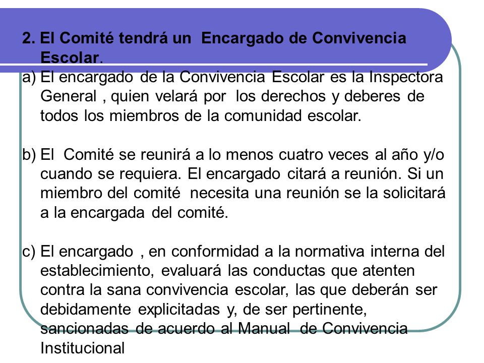 2. El Comité tendrá un Encargado de Convivencia Escolar.