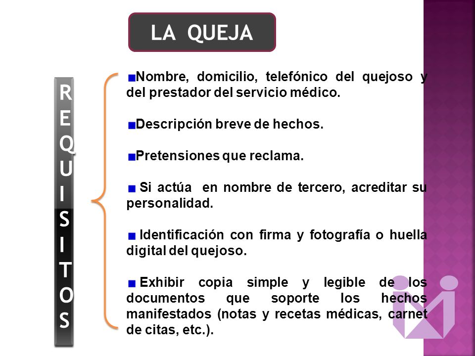 LA QUEJA Nombre, domicilio, telefónico del quejoso y del prestador del servicio médico. Descripción breve de hechos.