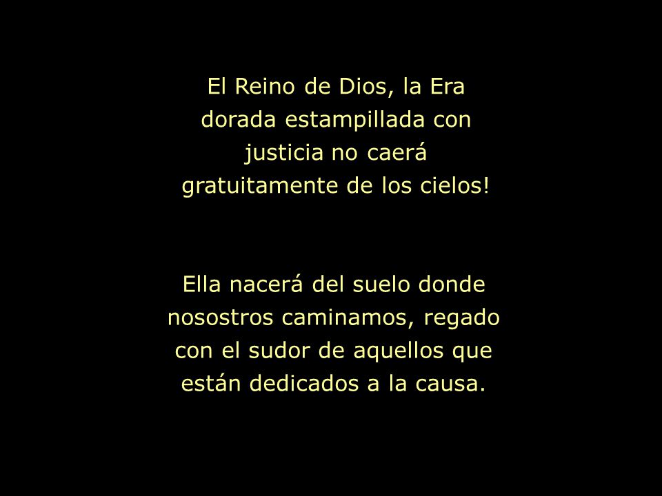 El Reino de Dios, la Era dorada estampillada con justicia no caerá gratuitamente de los cielos!