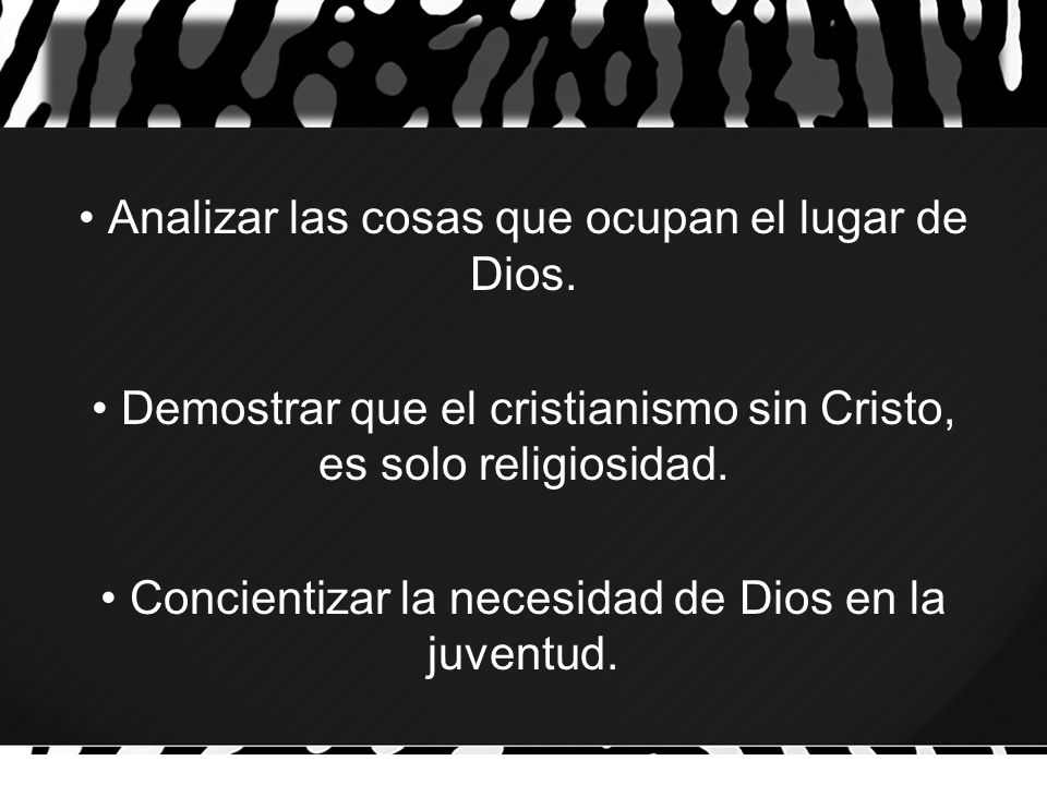 • Analizar las cosas que ocupan el lugar de Dios