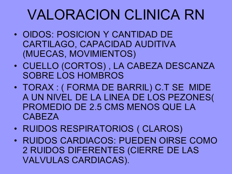 VALORACION CLINICA RN OIDOS: POSICION Y CANTIDAD DE CARTILAGO, CAPACIDAD AUDITIVA (MUECAS, MOVIMIENTOS)