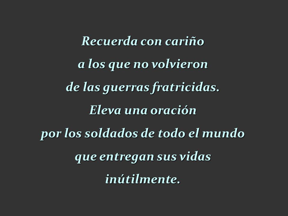 Recuerda con cariño a los que no volvieron de las guerras fratricidas