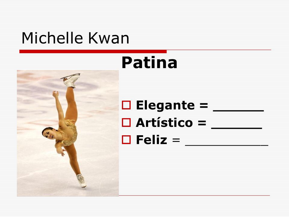 Patina Michelle Kwan Elegante = ______ Artístico = ______