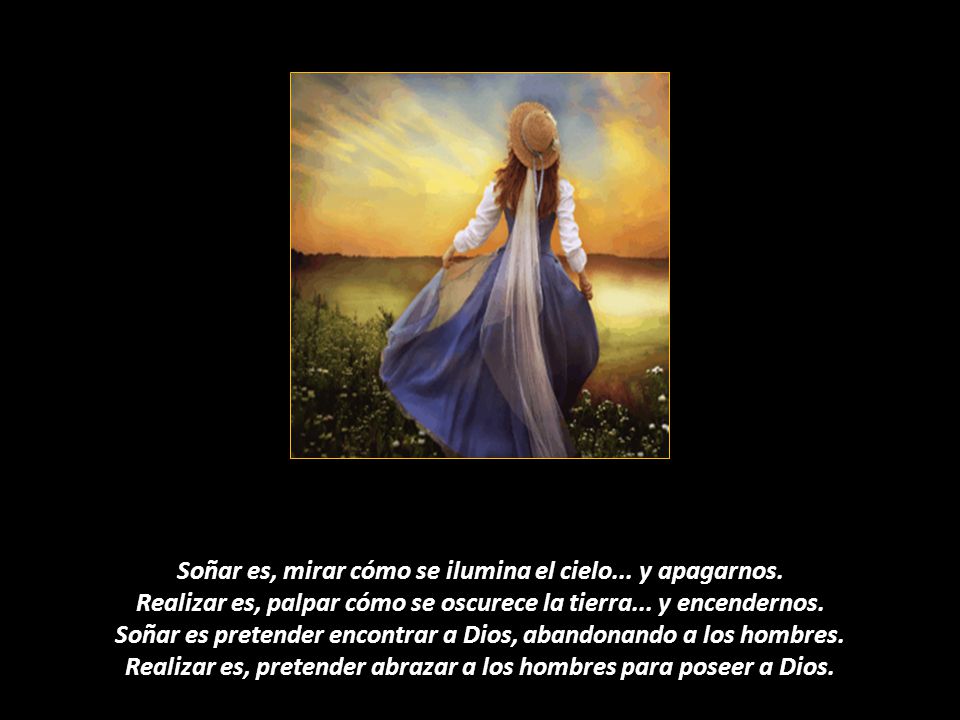 Realizar es, pretender abrazar a los hombres para poseer a Dios.