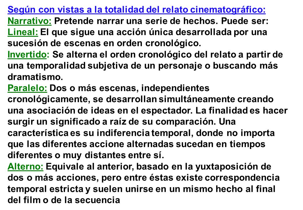 Según con vistas a la totalidad del relato cinematográfico: Narrativo: Pretende narrar una serie de hechos.