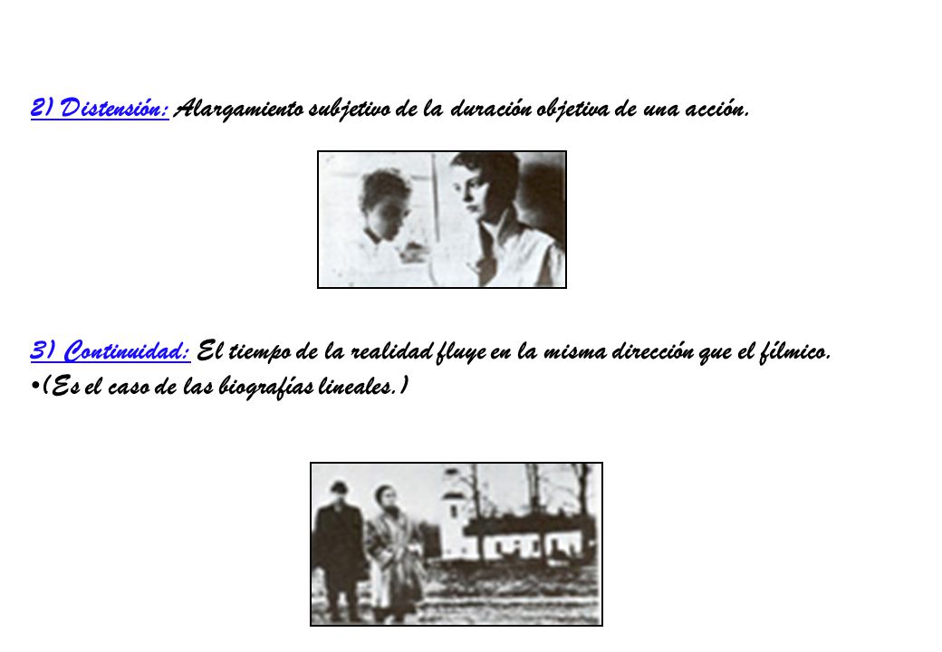 2) Distensión: Alargamiento subjetivo de la duración objetiva de una acción.