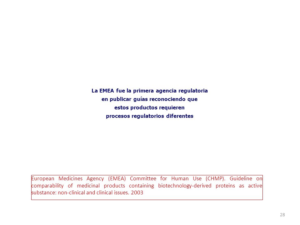 La EMEA fue la primera agencia regulatoria en publicar guías reconociendo que estos productos requieren procesos regulatorios diferentes