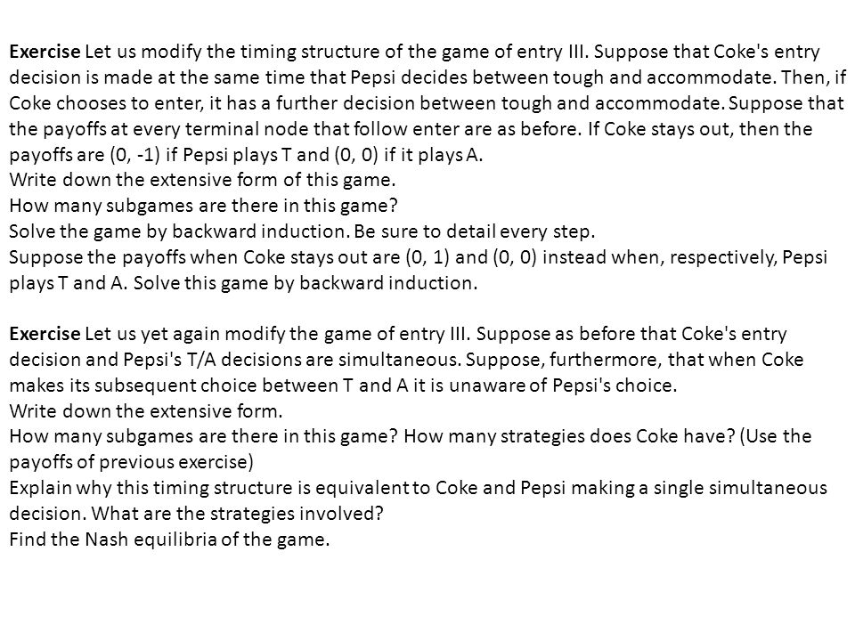 Exercise Let us modify the timing structure of the game of entry III