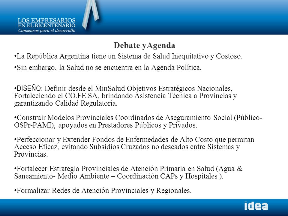 Debate yAgenda La República Argentina tiene un Sistema de Salud Inequitativo y Costoso. Sin embargo, la Salud no se encuentra en la Agenda Política.