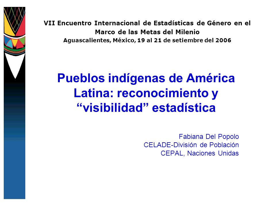 VII Encuentro Internacional de Estadísticas de Género en el Marco de las Metas del Milenio Aguascalientes, México, 19 al 21 de setiembre del 2006