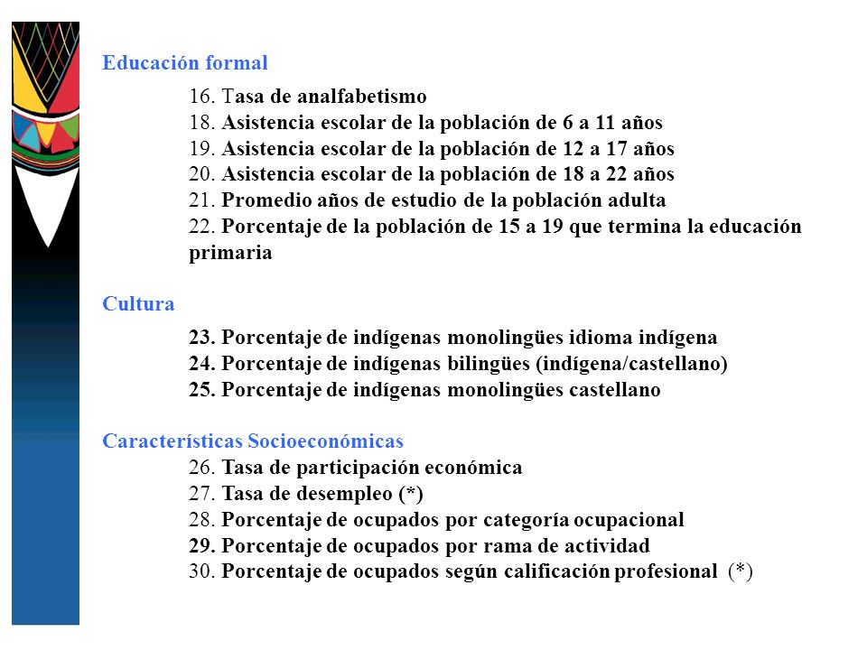 Educación formal 16. Tasa de analfabetismo. 18. Asistencia escolar de la población de 6 a 11 años.