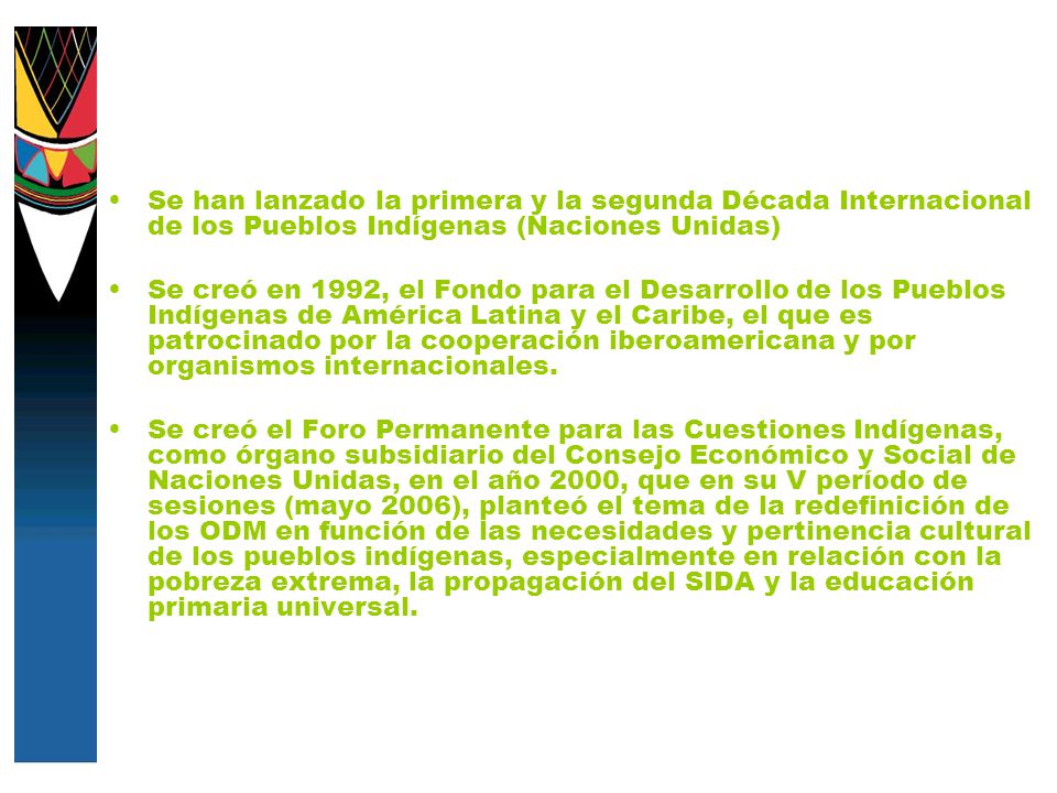 Se han lanzado la primera y la segunda Década Internacional de los Pueblos Indígenas (Naciones Unidas)