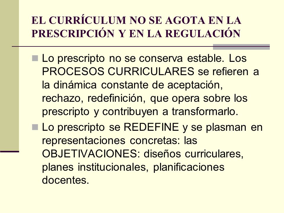 EL CURRÍCULUM NO SE AGOTA EN LA PRESCRIPCIÓN Y EN LA REGULACIÓN