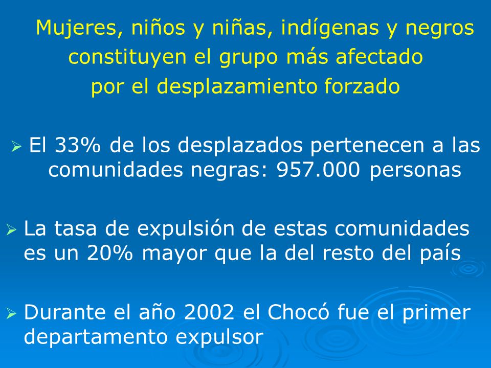 constituyen el grupo más afectado por el desplazamiento forzado