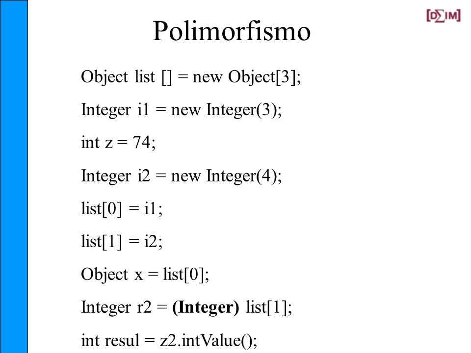 Polimorfismo Object list [] = new Object[3];