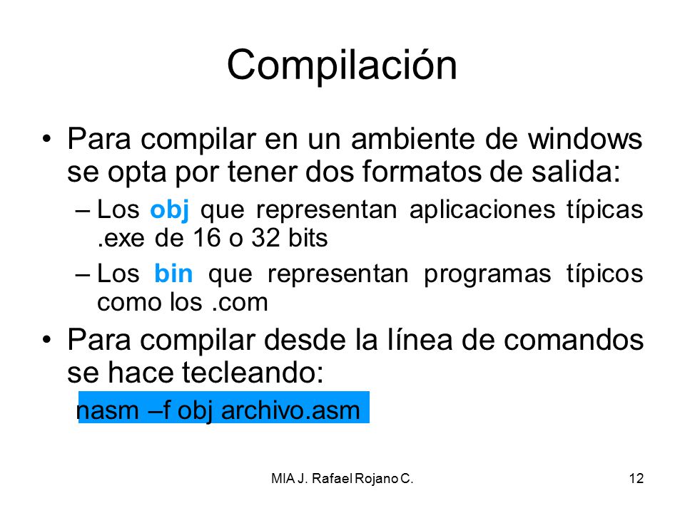 Compilación Para compilar en un ambiente de windows se opta por tener dos formatos de salida: