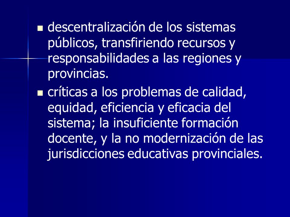 descentralización de los sistemas públicos, transfiriendo recursos y responsabilidades a las regiones y provincias.