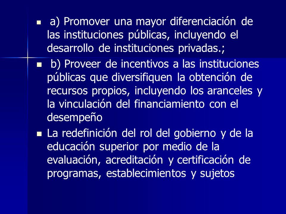 a) Promover una mayor diferenciación de las instituciones públicas, incluyendo el desarrollo de instituciones privadas.;