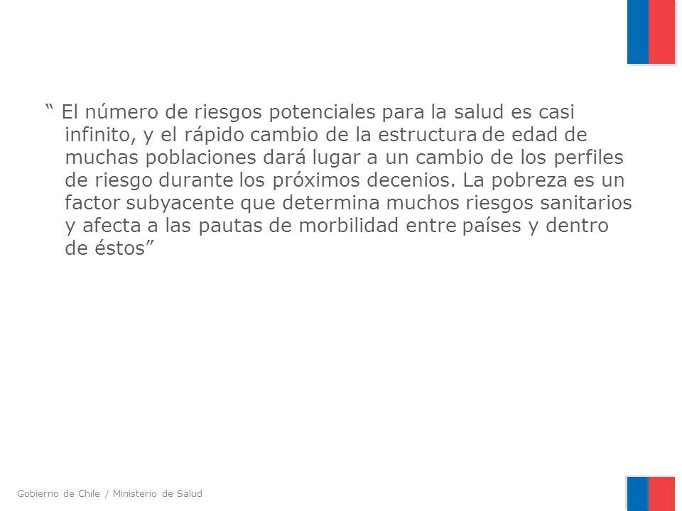 El número de riesgos potenciales para la salud es casi infinito, y el rápido cambio de la estructura de edad de muchas poblaciones dará lugar a un cambio de los perfiles de riesgo durante los próximos decenios.