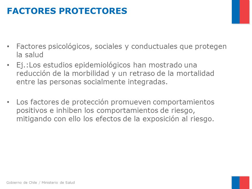FACTORES PROTECTORES Factores psicológicos, sociales y conductuales que protegen la salud.
