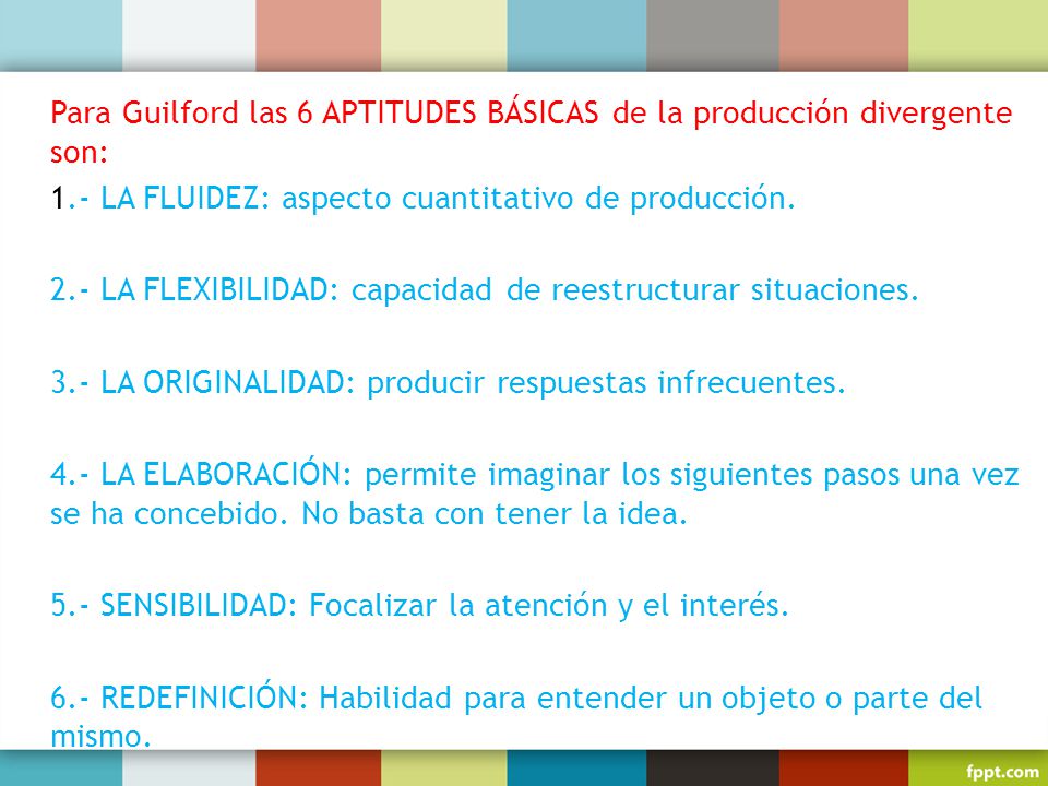 Para Guilford las 6 APTITUDES BÁSICAS de la producción divergente son: