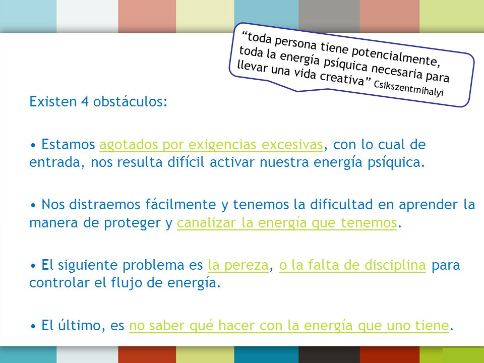 El último, es no saber qué hacer con la energía que uno tiene.