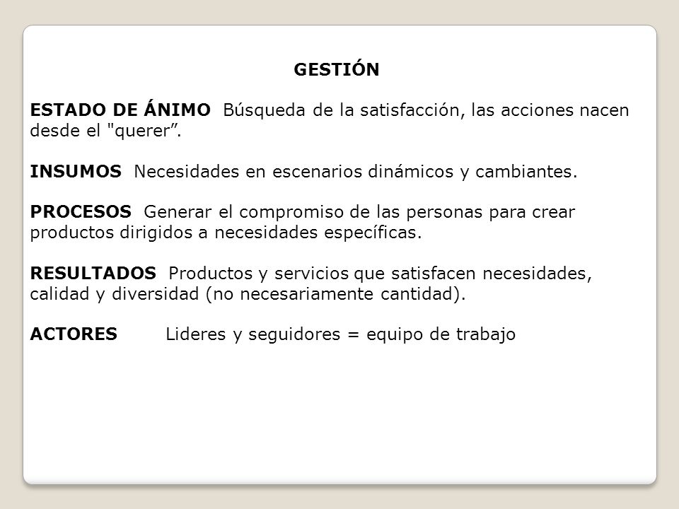 GESTIÓN ESTADO DE ÁNIMO Búsqueda de la satisfacción, las acciones nacen desde el querer .
