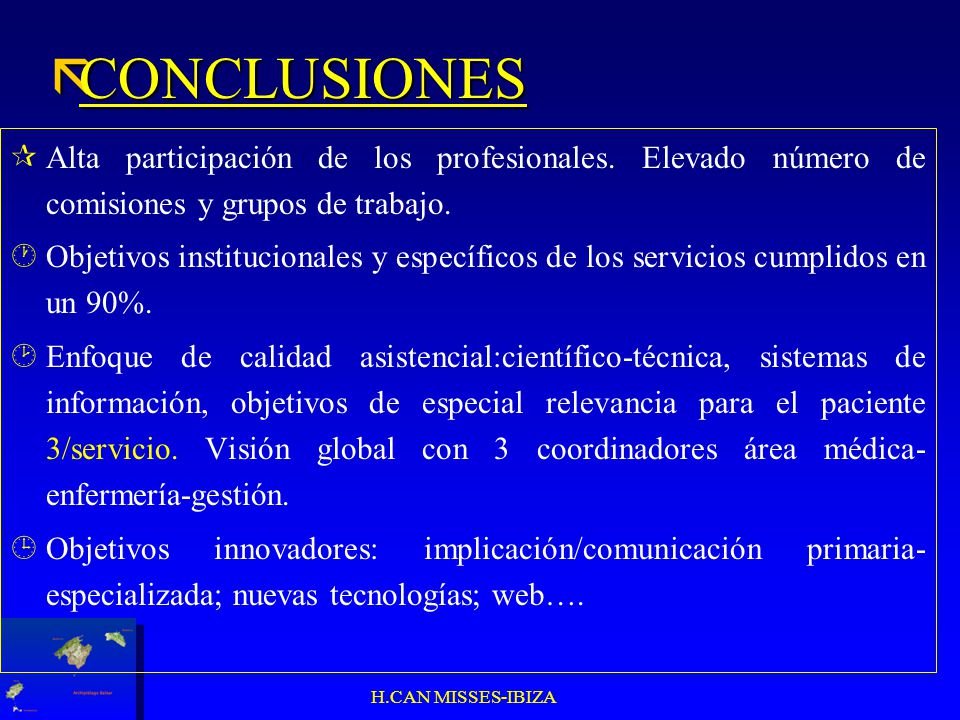 CONCLUSIONES Alta participación de los profesionales. Elevado número de comisiones y grupos de trabajo.