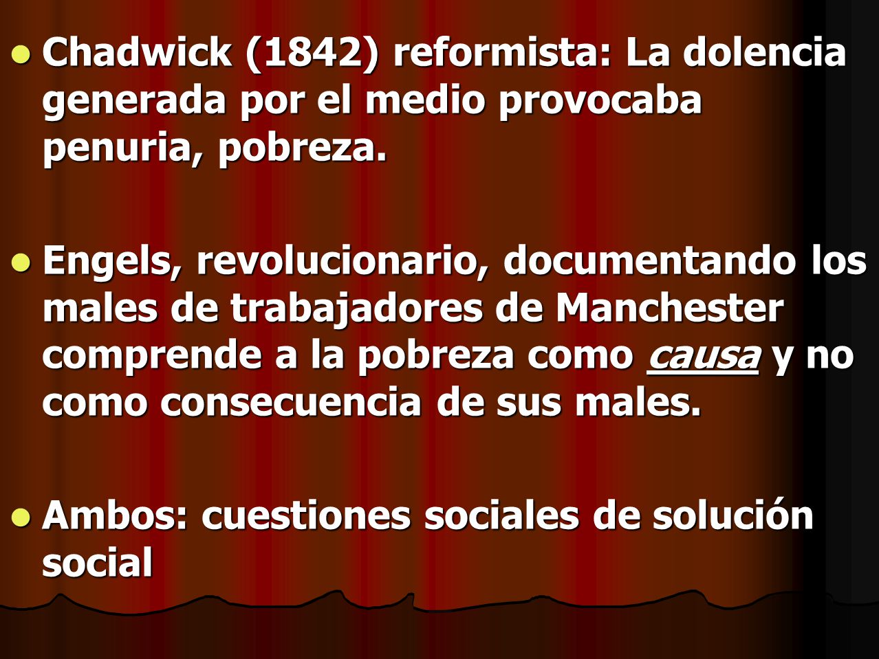 Chadwick (1842) reformista: La dolencia generada por el medio provocaba penuria, pobreza.
