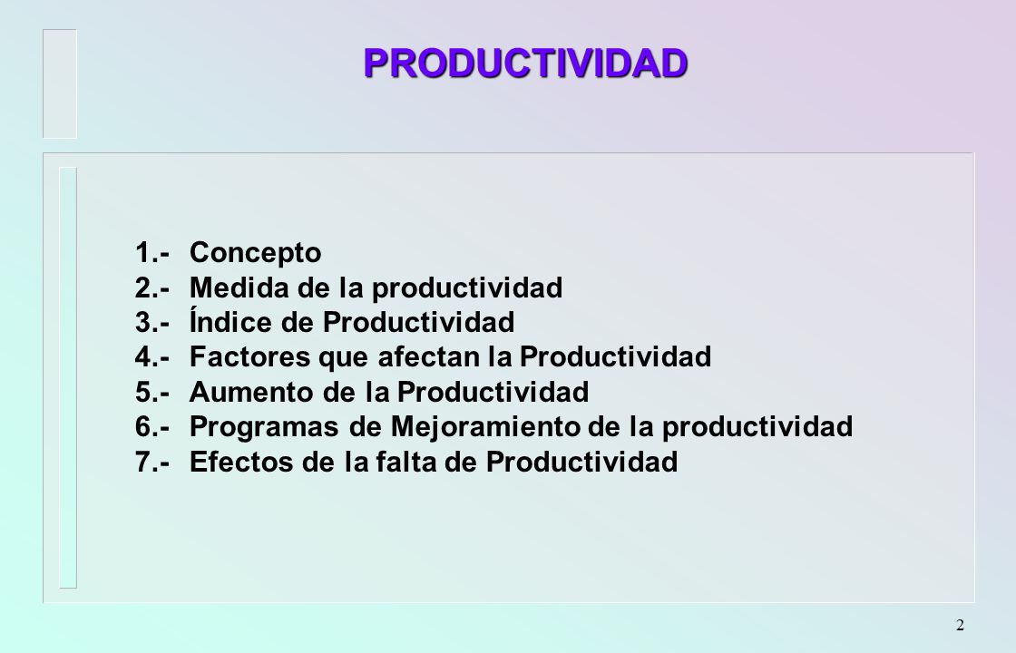 PRODUCTIVIDAD 1.- Concepto 2.- Medida de la productividad