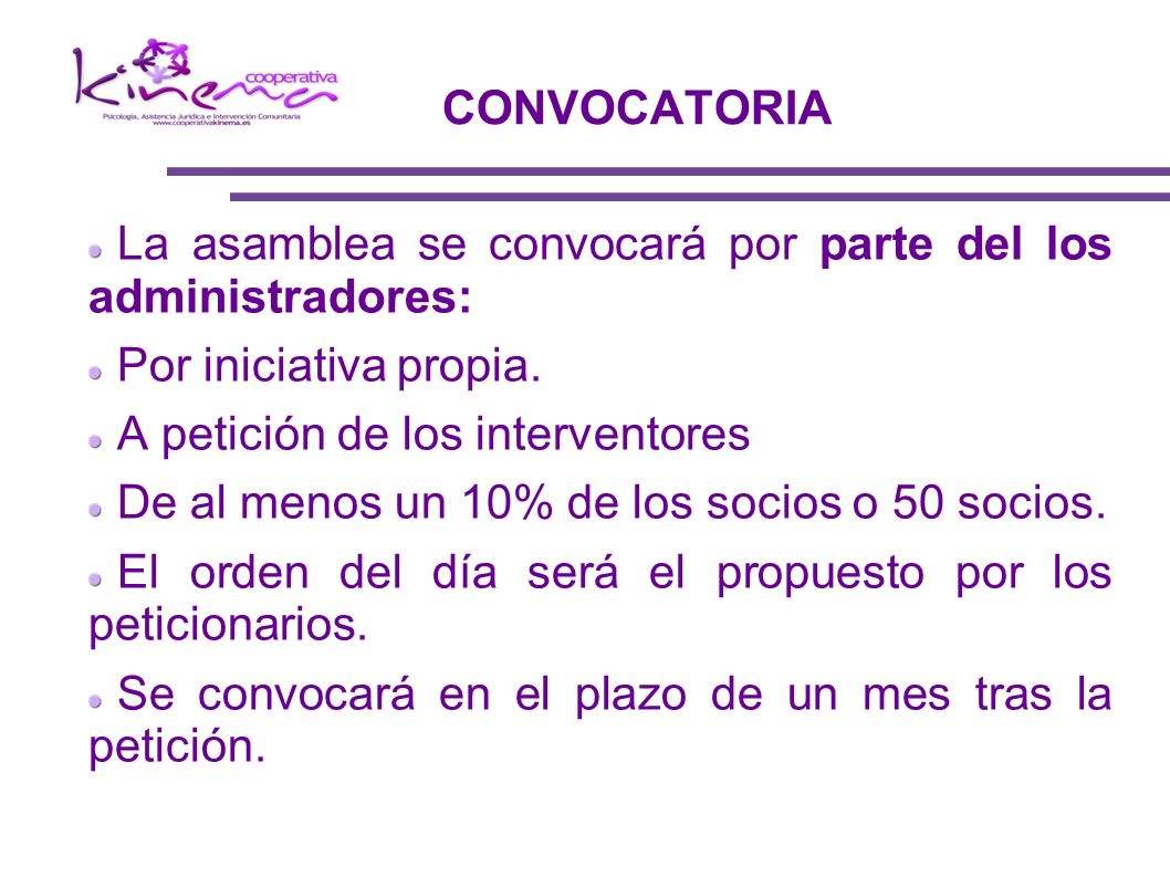 CONVOCATORIA La asamblea se convocará por parte del los administradores: Por iniciativa propia. A petición de los interventores.