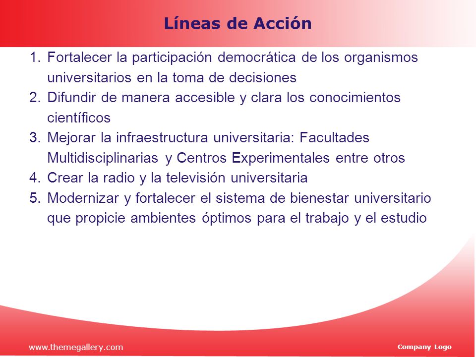 Líneas de Acción Fortalecer la participación democrática de los organismos universitarios en la toma de decisiones.