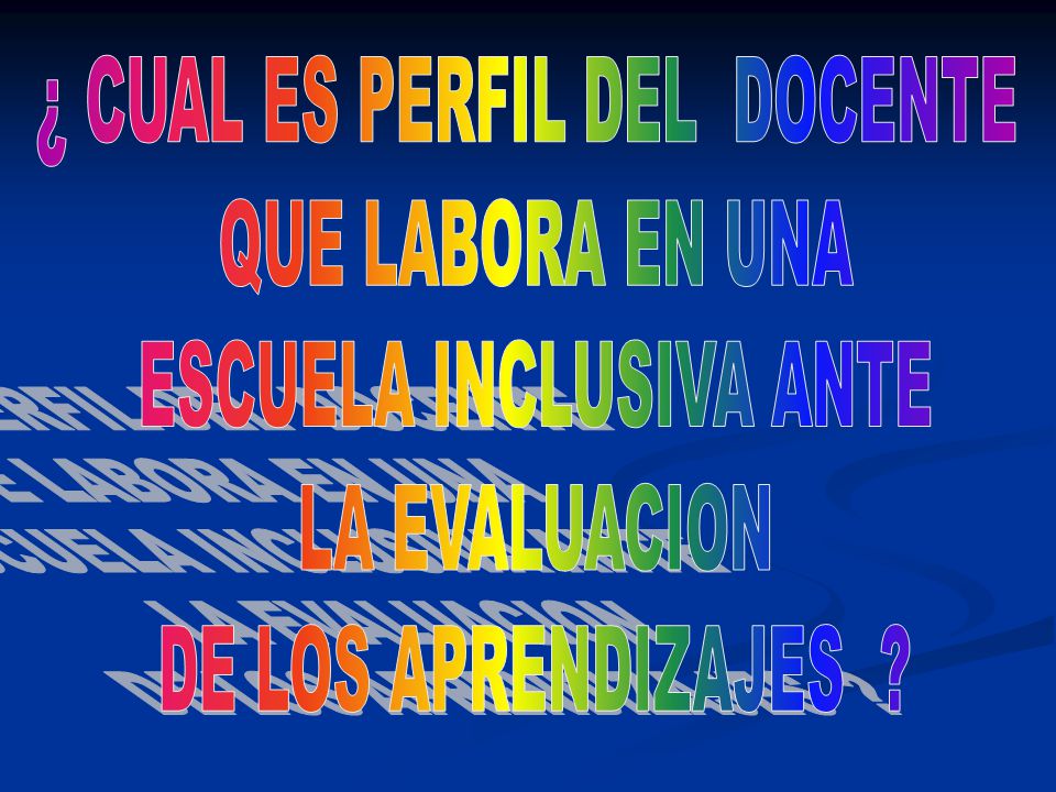 ¿ CUAL ES PERFIL DEL DOCENTE QUE LABORA EN UNA ESCUELA INCLUSIVA ANTE