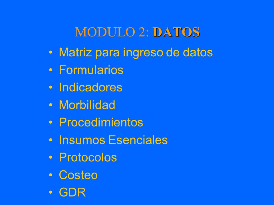 MODULO 2: DATOS Matriz para ingreso de datos Formularios Indicadores