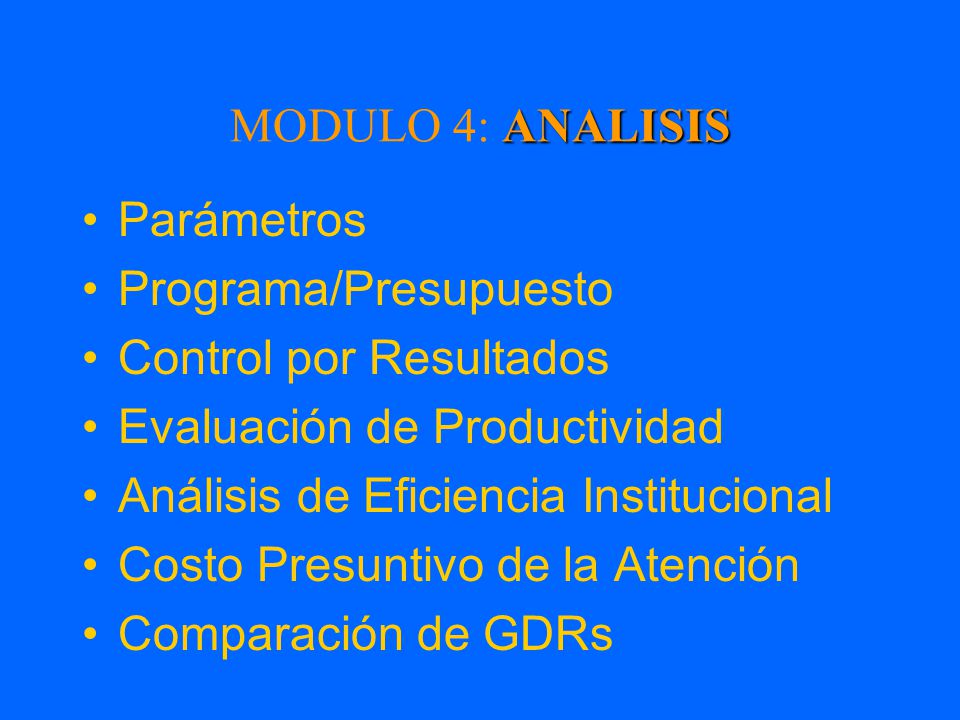 MODULO 4: ANALISIS Parámetros. Programa/Presupuesto. Control por Resultados. Evaluación de Productividad.