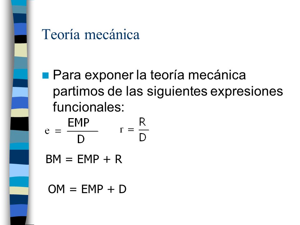 Teoría mecánica Para exponer la teoría mecánica partimos de las siguientes expresiones funcionales: