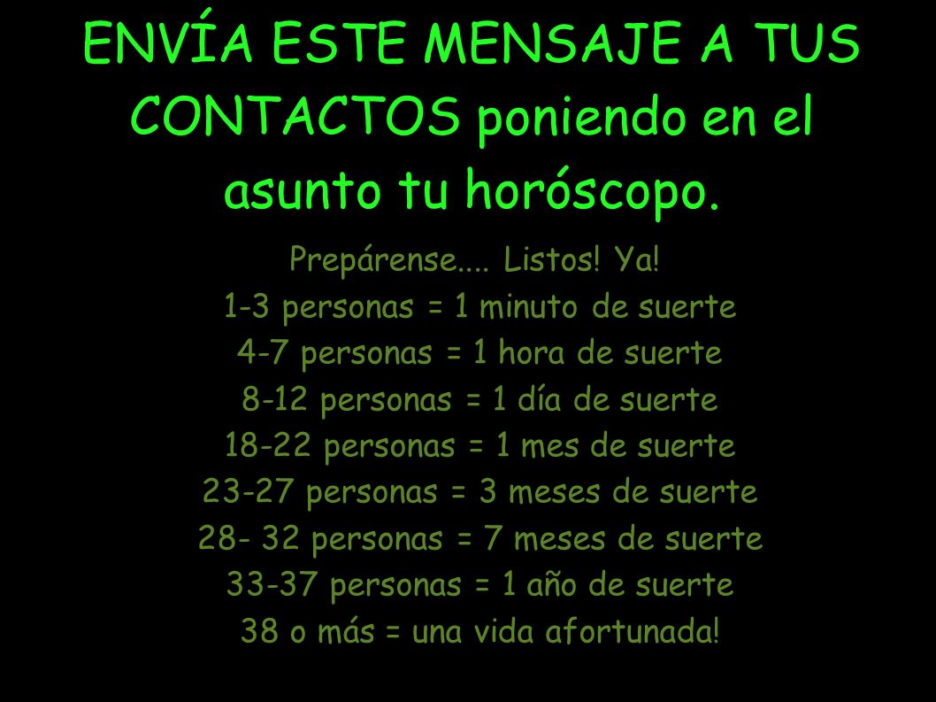 ENVÍA ESTE MENSAJE A TUS CONTACTOS poniendo en el asunto tu horóscopo.