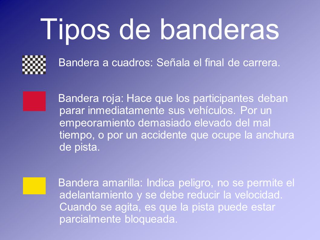Tipos de banderas Bandera a cuadros: Señala el final de carrera.