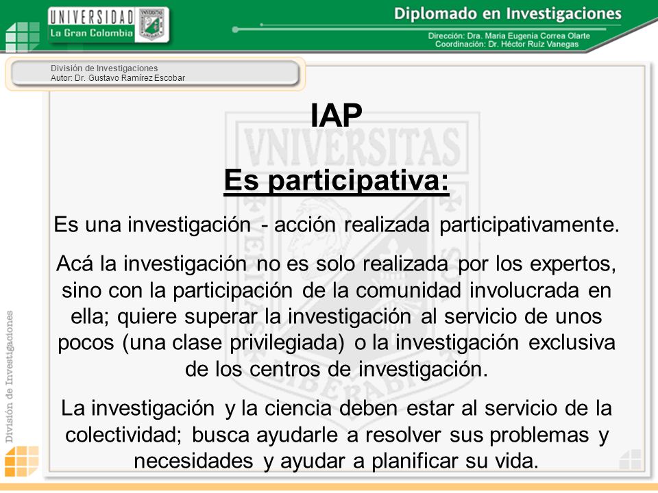 Es una investigación - acción realizada participativamente.