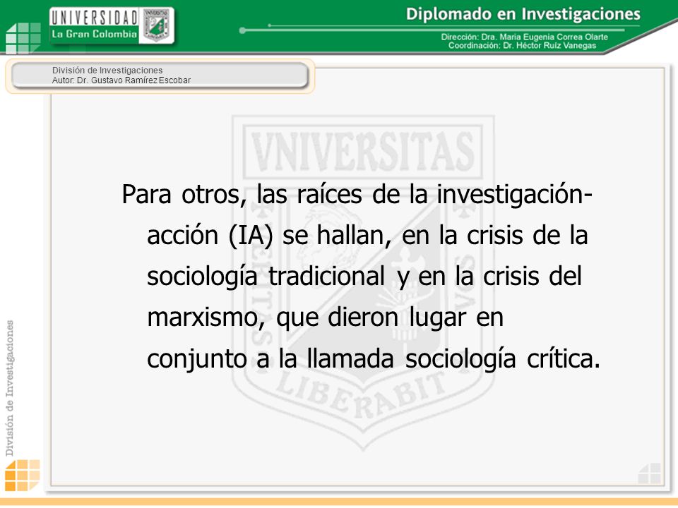Para otros, las raíces de la investigación-acción (IA) se hallan, en la crisis de la sociología tradicional y en la crisis del marxismo, que dieron lugar en conjunto a la llamada sociología crítica.