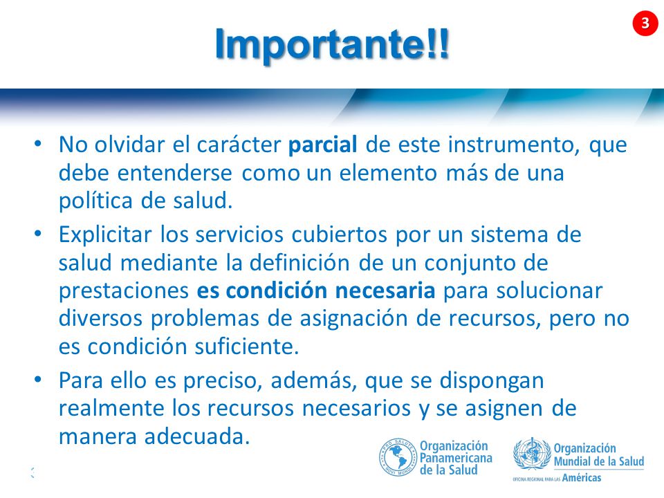 Importante!! No olvidar el carácter parcial de este instrumento, que debe entenderse como un elemento más de una política de salud.