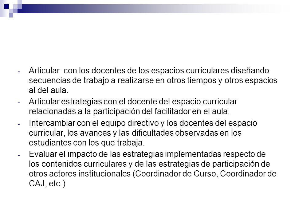 Articular con los docentes de los espacios curriculares diseñando secuencias de trabajo a realizarse en otros tiempos y otros espacios al del aula.