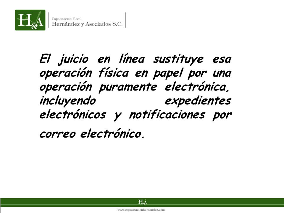 El juicio en línea sustituye esa operación física en papel por una operación puramente electrónica, incluyendo expedientes electrónicos y notificaciones por correo electrónico.