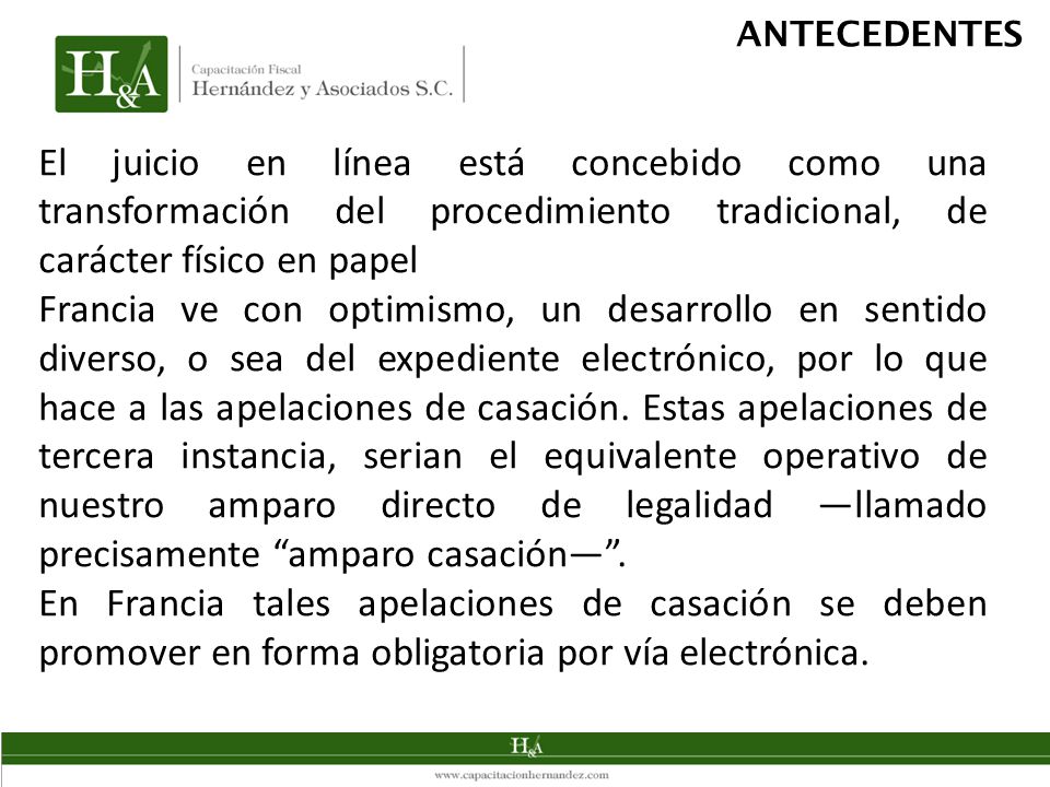 ANTECEDENTES El juicio en línea está concebido como una transformación del procedimiento tradicional, de carácter físico en papel.