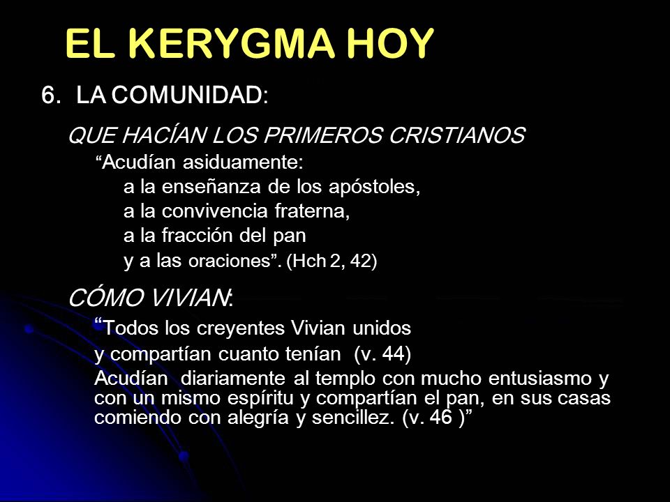 EL KERYGMA HOY 6. LA COMUNIDAD: QUE HACÍAN LOS PRIMEROS CRISTIANOS