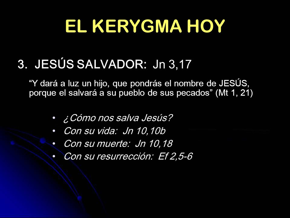 EL KERYGMA HOY 3. JESÚS SALVADOR: Jn 3,17 ¿Cómo nos salva Jesús