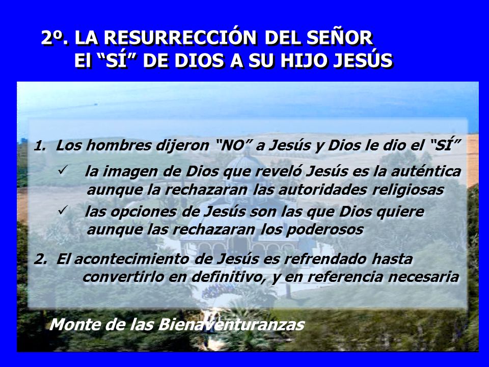 2º. LA RESURRECCIÓN DEL SEÑOR El SÍ DE DIOS A SU HIJO JESÚS